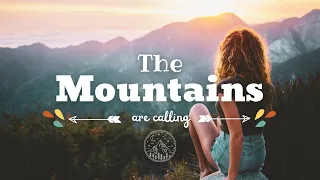 The Mountains are Calling | Indie folk music | Acoustic/pop/folk playlist 🗻