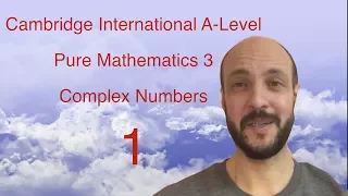 P3. Complex Numbers 1 (Pure Mathematics 3 - Cambridge International A-Level)