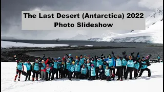 The Last Desert (Antarctica) 2022 - Photo Slideshow