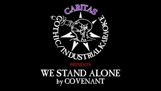 Covenant - We Stand Alone - Karaoke w. Lyrics - Caritas Industrial Karaoke