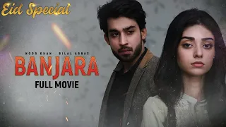 Banjara (بنجارہ) | Full Movie | Noor Khan & Bilal Abbas | A True Romantic Love Story | C4B1G
