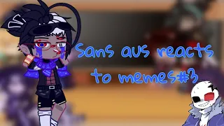 sans aus reacts to memes #3