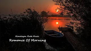 Romance of Morning | Himalayan Flute Music | Morning Music | Aparmita