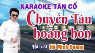 Karaoke (Tân cổ) | CHUYẾN TÀU HOÀNG HÔN | hát với Hồ Minh Đương