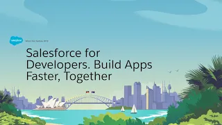 Salesforce for Developers. Build Apps Faster, Together