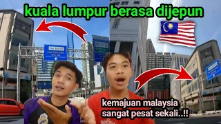 kawan saya shock berat pertama kali lihat bandar KUALA LUMPUR