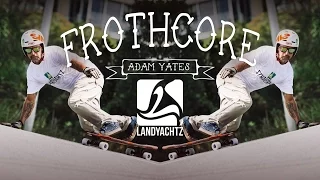 Adam Yates - Frothcore - Landyachtz Longboards