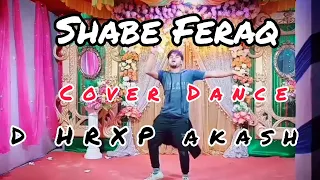 Shabe Firaq Song Full Dance by D Hrxp Akash 2022
