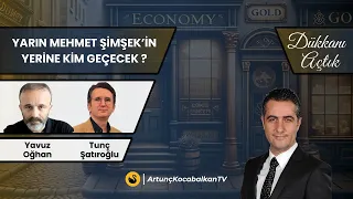 Yarın Mehmet Şimşek'in Yerine Kim Geçecek? | Yavuz Oğhan, Tunç Şatıroğlu