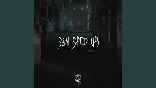 S & M (Sped Up)