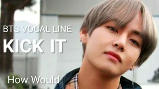 How Would Bts Vocal Line Sing Blackpink "Kick It"