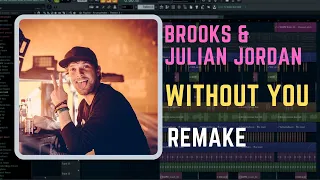 Brooks & Julian Jordan - Without You [FL Studio Remake] [Free FLP]