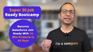 📣 Introducing Super 30 Salesforce Bootcamp: Become Job-Ready 🚀 With 30 Mini-Projects in 30 Days