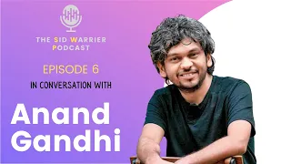 Conversation with Anand Gandhi | Podcast Ep. 6 | The Sid Warrier Podcast