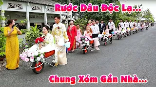 Đám Cưới CHUNG XÓM GẦN NHÀ RƯỚC DÂU ĐỘC LẠ BẰNG DÀN XE RÙA Vui Quá Xá Bạc Liêu Ơi