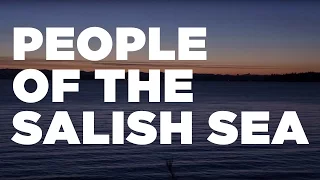'People of the Salish Sea (Coast Salish)' from the film 'Clearwater'