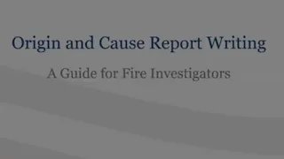 S#7 Fire Origin and Cause Report Writing for Public Sector Fire Investigators