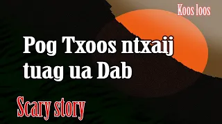 Pog Txoos tuag ua Dab  4/22/2023