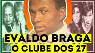 EVALDO BRAGA E O MISTERIOSO CLUBE DOS 27(ASSISTA ATÉ O FINAL)