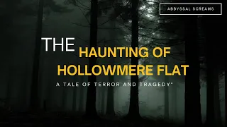 "The Haunting of Hollowmere Flat: A Tale of Terror and Tragedy"