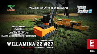 Willamina 22/#27/Sowing Barley/Weeding/Forestry Containers/Woodchips/Selling Logs/FS22 4K Timelapse