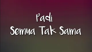 Padi - Semua Tak Sama ( Lirik )