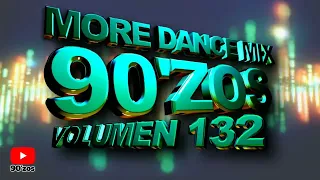 More Dance 90'zos Mix Vol. 132