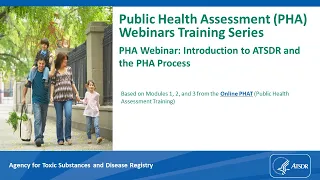 Public Health Assessment Webinar: Introduction to ATSDR and the Public Health Assessment Process: