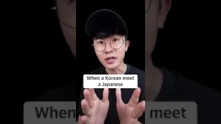 When a Korean meets a Japanese