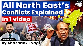 Understand Complete North East India’s History & Conflicts | UPSC