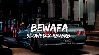 BEWAFA | Slowed+Reverb | LOFI VIBES