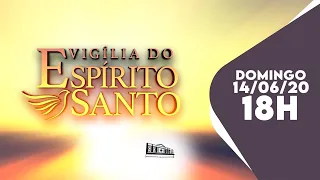 Vigília do Espírito Santo - 14/06/20 - 18h
