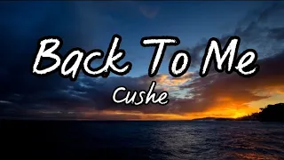 Back To Me /lyrics - CUSHE