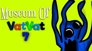 Museum Of VatVat 7 - full gameplay