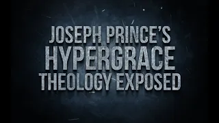 Joseph Prince's Hyper Grace Theology Exposed