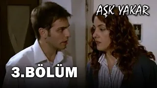 Aşk Yakar 3. Bölüm - FULL BÖLÜM