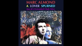 MARC ALMOND - A Lover Spurned (Jay-K's Extended Club Mix)