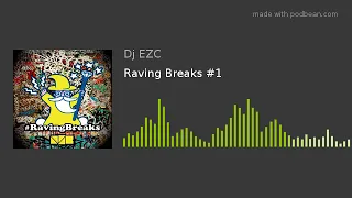 Raving Breaks #1