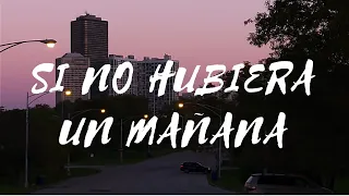 SI NO HUBIERA UN MAÑANA - SOMOS UNO