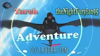 HTTYD~"Adventure"~ Collab with Tarch!