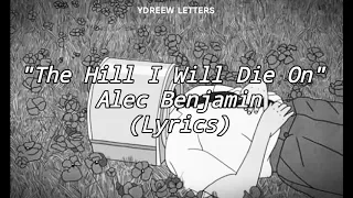 The Hill I Will Die On - Alec Benjamin (Lyrics)