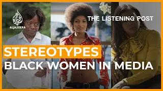 Mammy, Jezebel and Sapphire: Stereotyping Black women in media | The Listening Post (Feature)