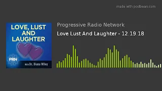 Love Lust And Laughter - 12.19.18