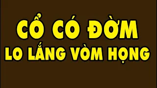 Cổ Có ĐỜM Lo Lắng Ung T.H.Ư Vòm Họng - Làm Luôn Điều Này