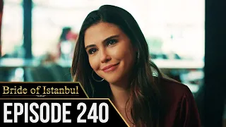 Bride of Istanbul - Episode 240 (English Subtitles) | Istanbullu Gelin