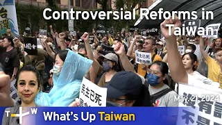 Controversial Reforms in Taiwan, What's Up Taiwan – News at 14:00, May 21, 2024 | TaiwanPlus News