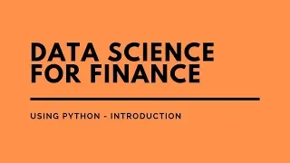 Introduction - Data Science for Finance Using Python