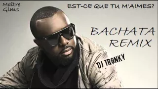 Maître Gims - Est-ce que tu m'aimes (DJ Tronky Bachata Remix)