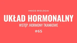 Układ hormonalny. Wstęp i hormony tkankowe