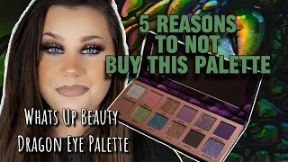 5 REASONS WHY YOU SHOULD NOT BUY THE WHATS UP BEAUTY DRAGON EYE PALETTE | 3 LOOKS | SWATCHES